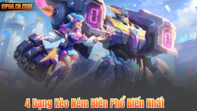 4 Dạng Kèo Ném Biên Phổ Biến Nhất