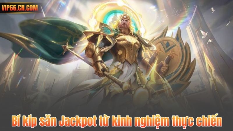 Bí kíp săn Jackpot từ kinh nghiệm thực chiến