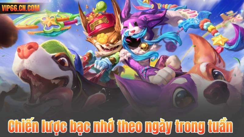 Chiến lược bạc nhớ theo ngày trong tuần