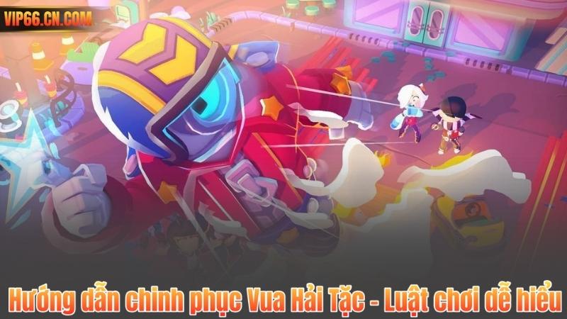 Hướng dẫn chinh phục Vua Hải Tặc – Luật chơi dễ hiểu