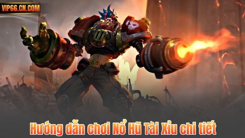 Hướng dẫn chơi Nổ Hũ Tài Xỉu chi tiết