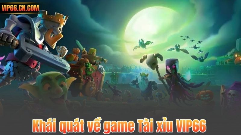 Khái quát về game Tài xỉu VIP66