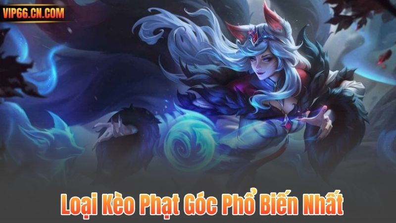 Loại Kèo Phạt Góc Phổ Biến Nhất