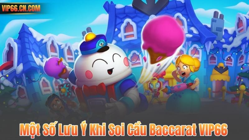 Một Số Lưu Ý Khi Soi Cầu Baccarat VIP66