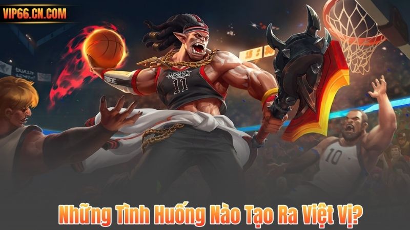 Những Tình Huống Nào Tạo Ra Việt Vị?