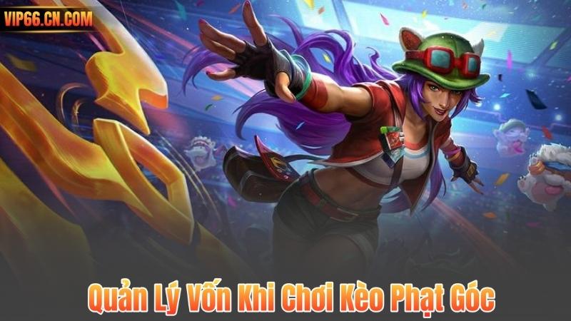 Quản Lý Vốn Khi Chơi Kèo Phạt Góc