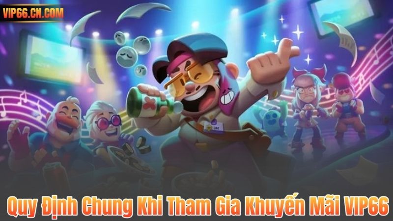Quy Định Chung Khi Tham Gia Khuyến Mãi VIP66