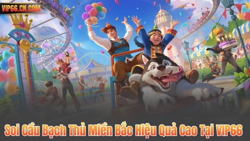 Soi Cầu Bạch Thủ Miền Bắc Hiệu Quả Cao Tại VIP66