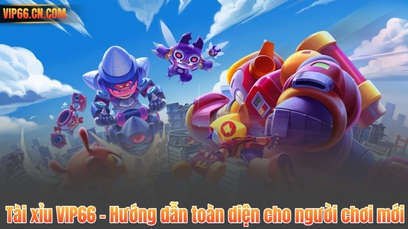Tài xỉu VIP66 – Hướng dẫn toàn diện cho người chơi mới