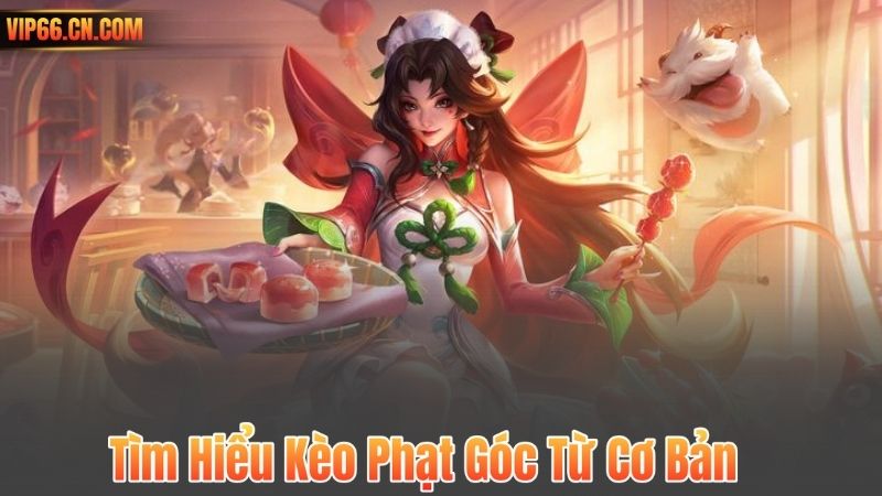 Tìm Hiểu Kèo Phạt Góc Từ Cơ Bản