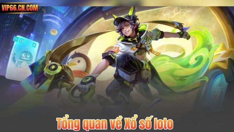 Tổng quan về Xổ số loto