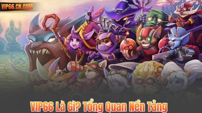 VIP66 Là Gì? Tổng Quan Nền Tảng